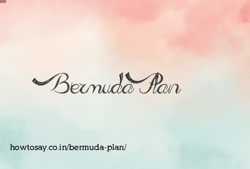 Bermuda Plan