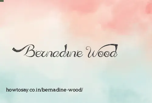 Bernadine Wood
