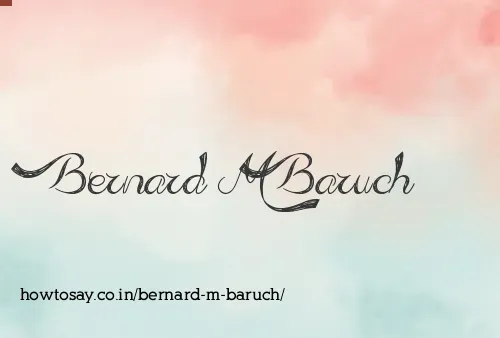 Bernard M Baruch