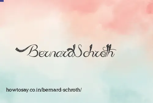 Bernard Schroth