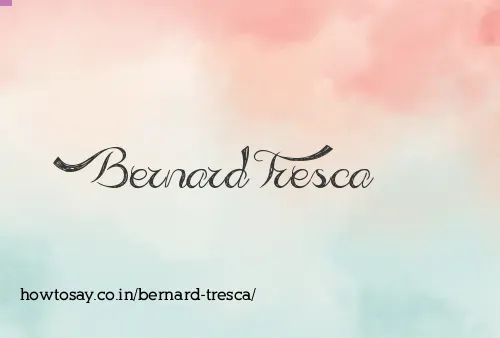 Bernard Tresca
