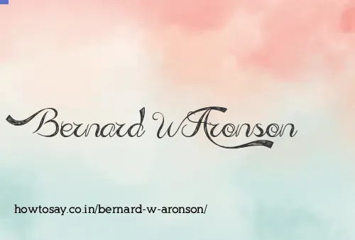 Bernard W Aronson