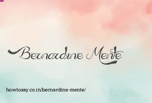 Bernardine Mente
