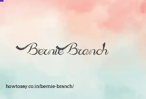 Bernie Branch