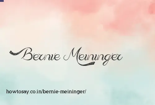 Bernie Meininger