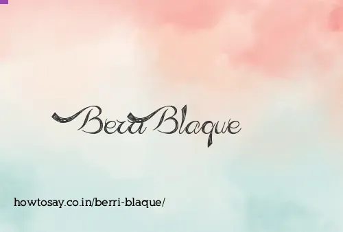Berri Blaque