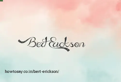 Bert Erickson