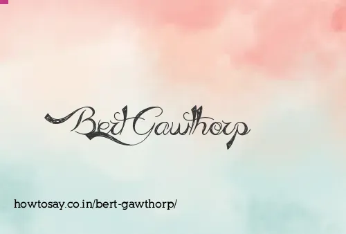 Bert Gawthorp