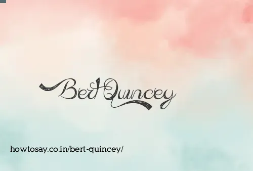 Bert Quincey