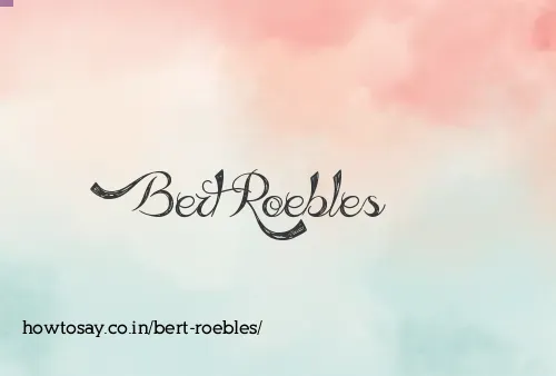 Bert Roebles