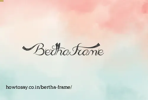 Bertha Frame
