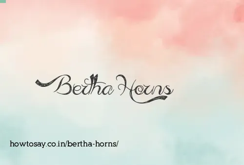 Bertha Horns