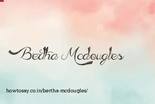 Bertha Mcdougles