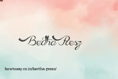 Bertha Presz