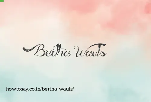 Bertha Wauls