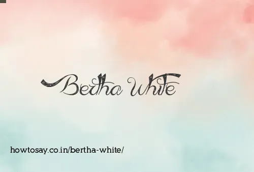 Bertha White