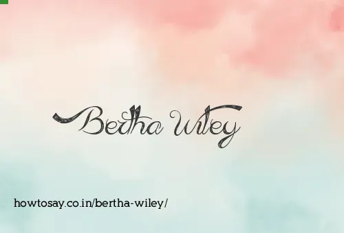 Bertha Wiley