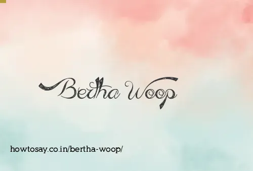 Bertha Woop