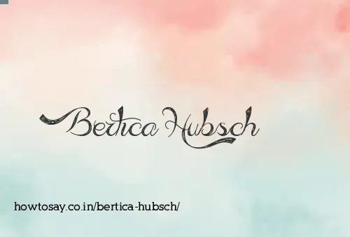 Bertica Hubsch