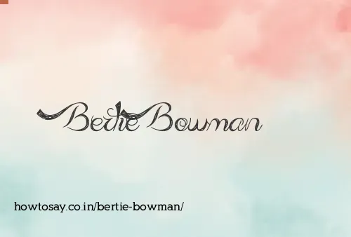 Bertie Bowman