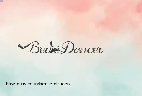 Bertie Dancer