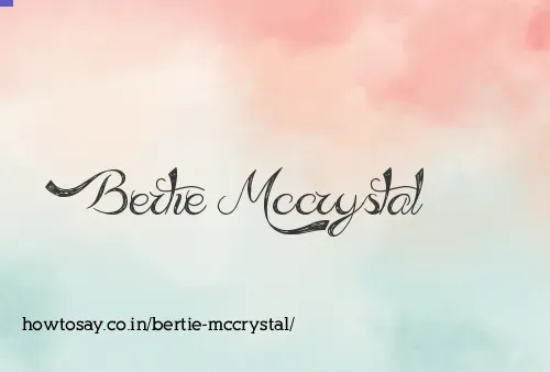 Bertie Mccrystal