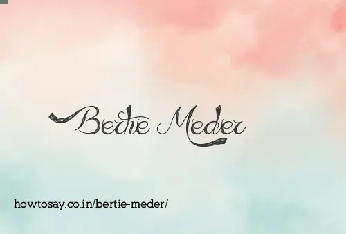 Bertie Meder