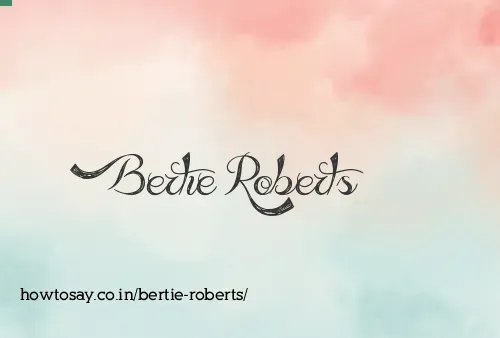 Bertie Roberts