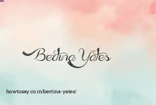 Bertina Yates