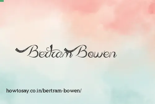 Bertram Bowen