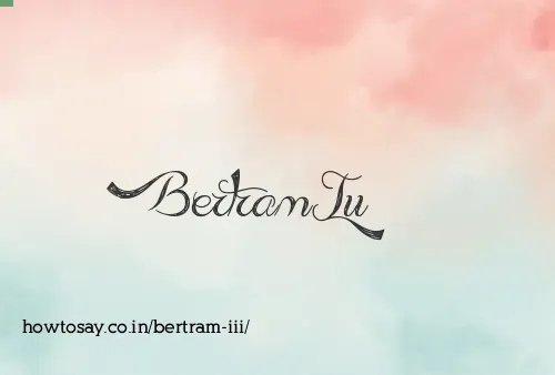 Bertram Iii