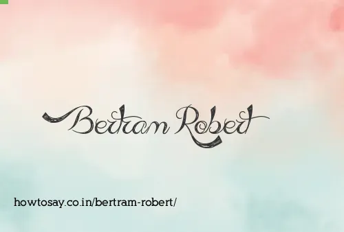 Bertram Robert