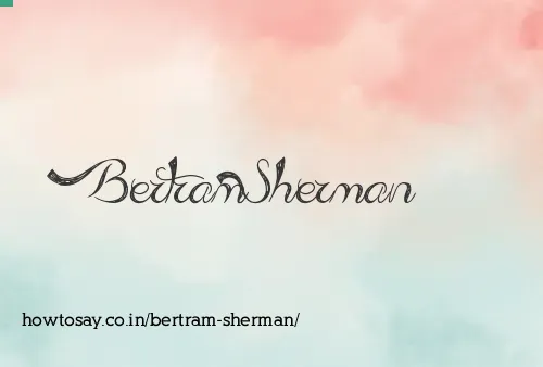 Bertram Sherman
