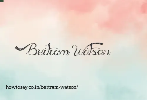 Bertram Watson