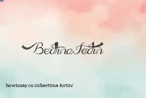 Berttina Fortin