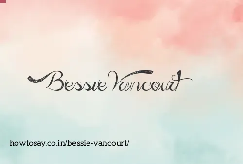 Bessie Vancourt