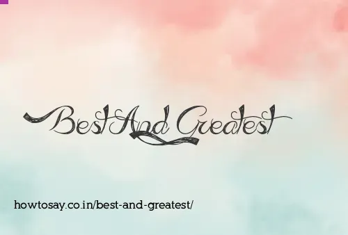 Best And Greatest