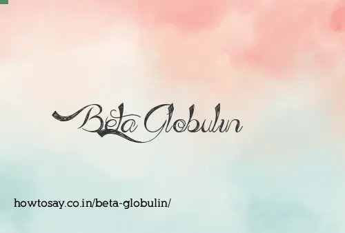 Beta Globulin