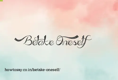 Betake Oneself