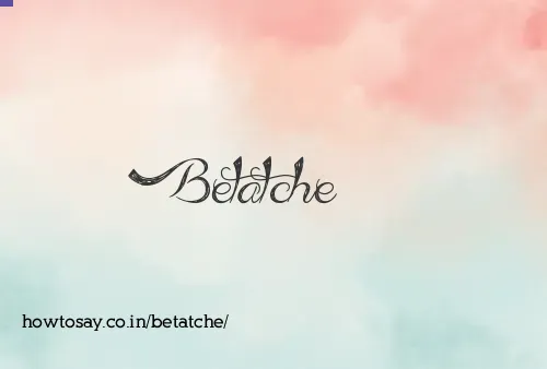 Betatche