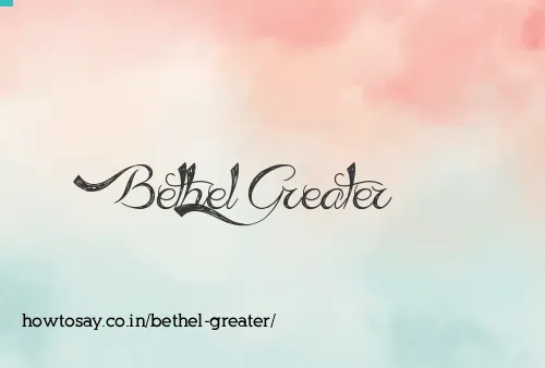 Bethel Greater