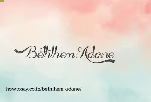 Bethlhem Adane