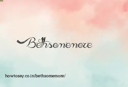 Bethsomemore