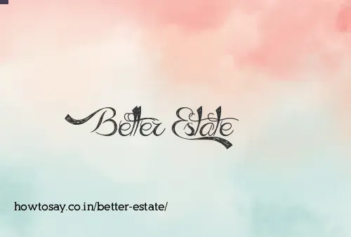 Better Estate