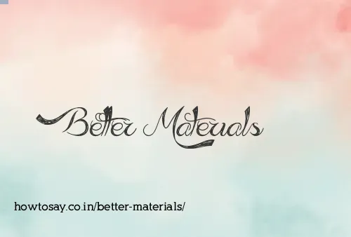 Better Materials