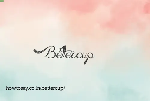 Bettercup