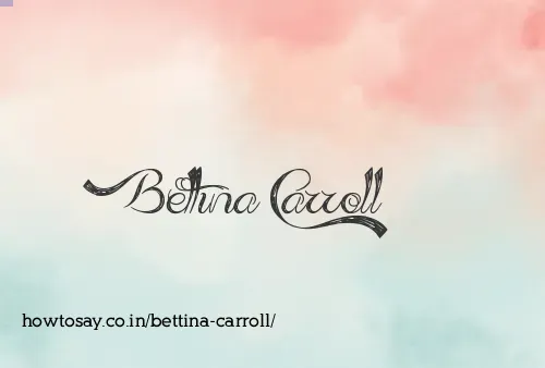 Bettina Carroll
