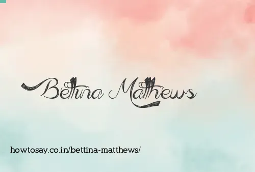 Bettina Matthews