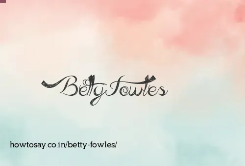 Betty Fowles