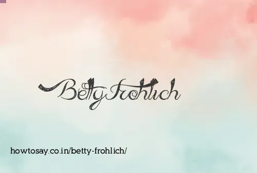 Betty Frohlich